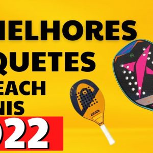 AS 5 MELHORES RAQUETES DE BEACH TENNIS EM 2022 + BÔNUS: A RAQUETE COM O MELHOR CUSTO BENEFÍCIO